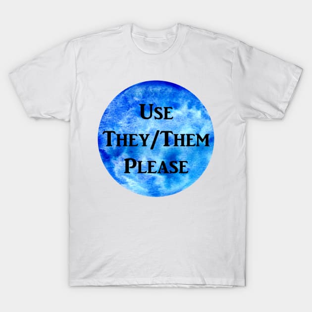 They/Them Please (blue) T-Shirt by jazmynmoon